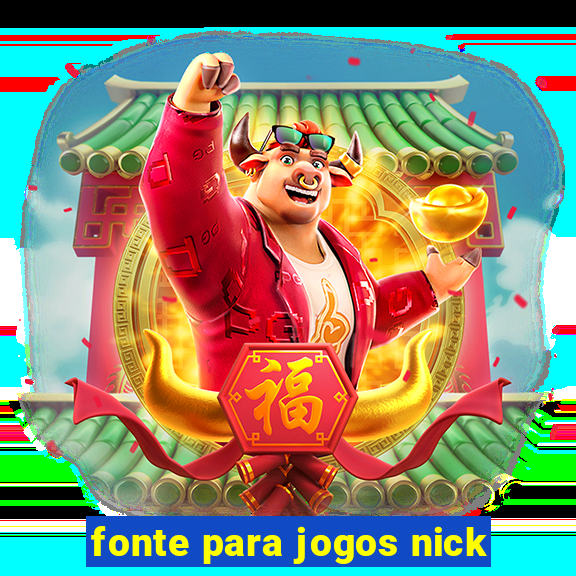 fonte para jogos nick