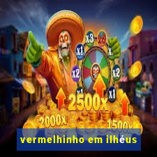 vermelhinho em ilhéus