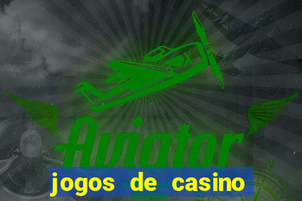 jogos de casino que da dinheiro