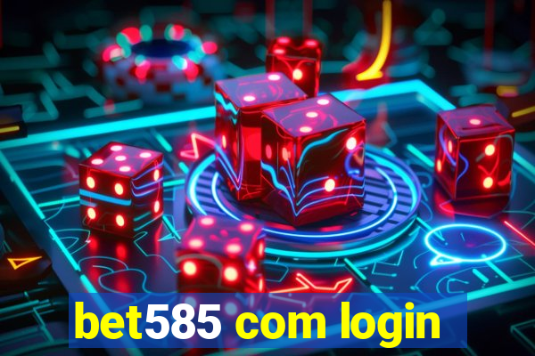 bet585 com login