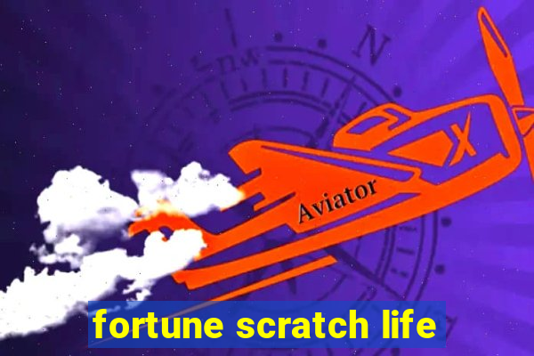 fortune scratch life