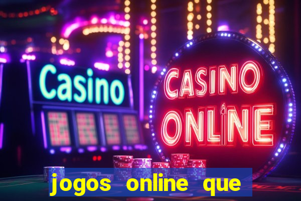 jogos online que ganham dinheiro