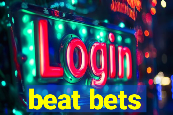 beat bets