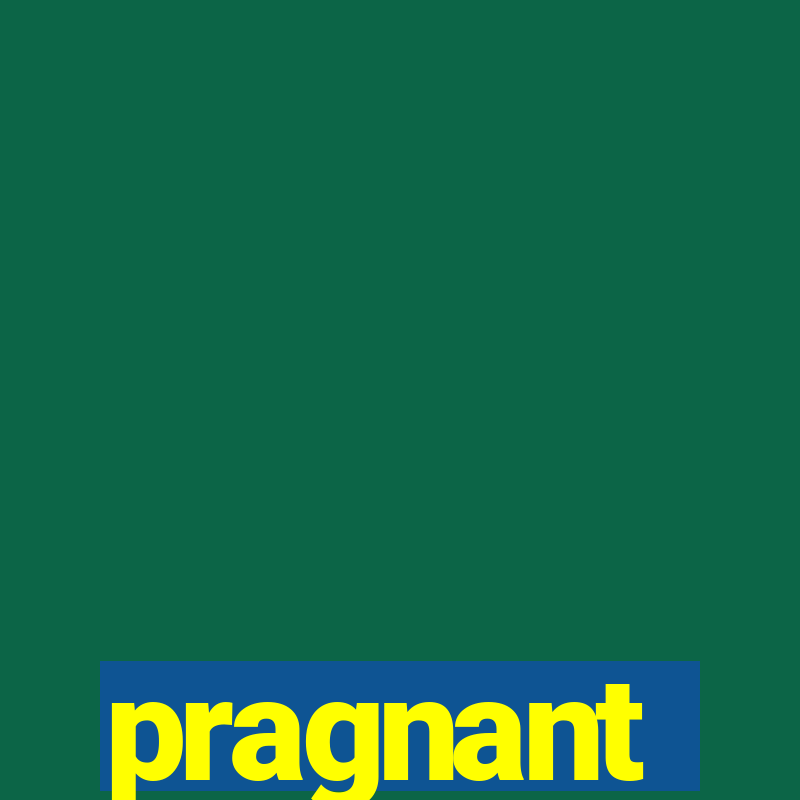 pragnant