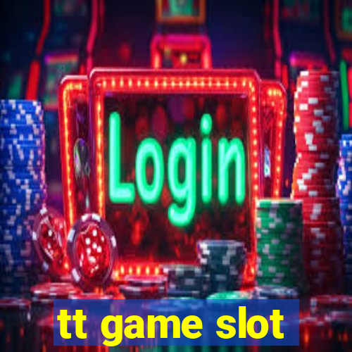 tt game slot