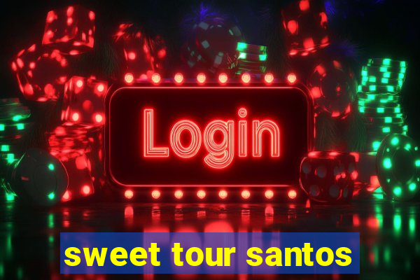 sweet tour santos