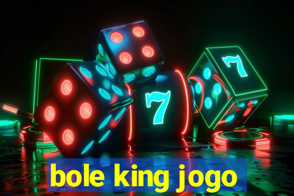 bole king jogo