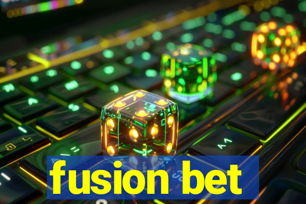 fusion bet