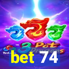 bet 74