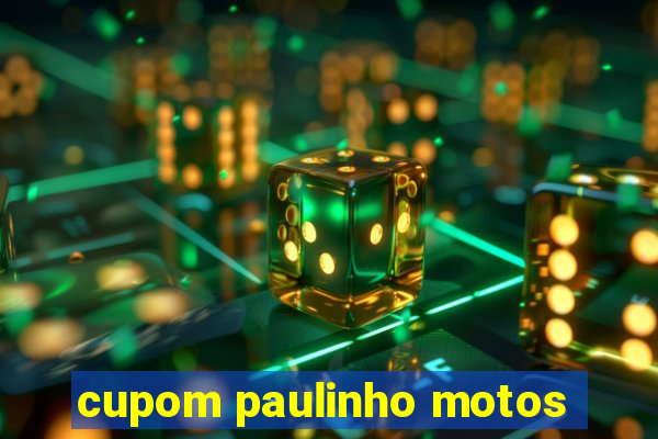 cupom paulinho motos