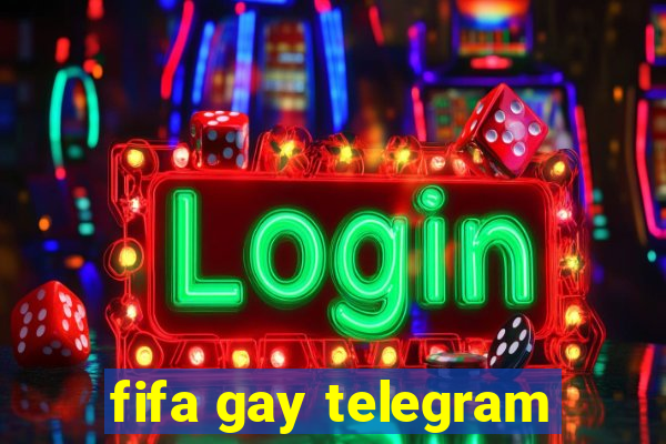 fifa gay telegram