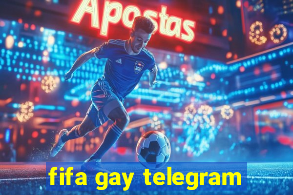 fifa gay telegram