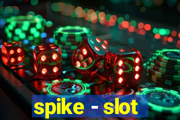 spike - slot