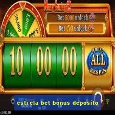 estrela bet bonus deposito