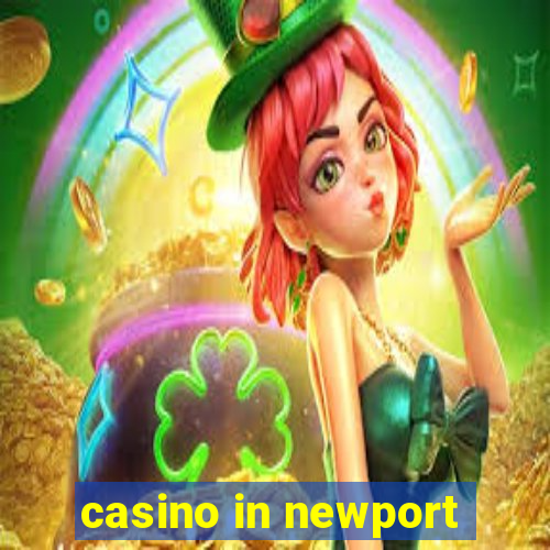 casino in newport