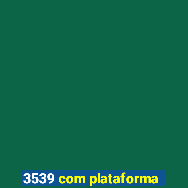 3539 com plataforma