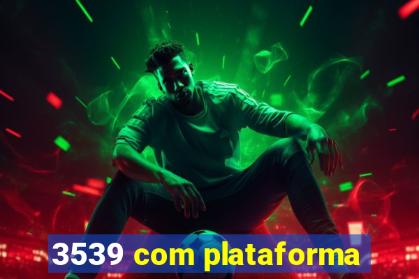 3539 com plataforma