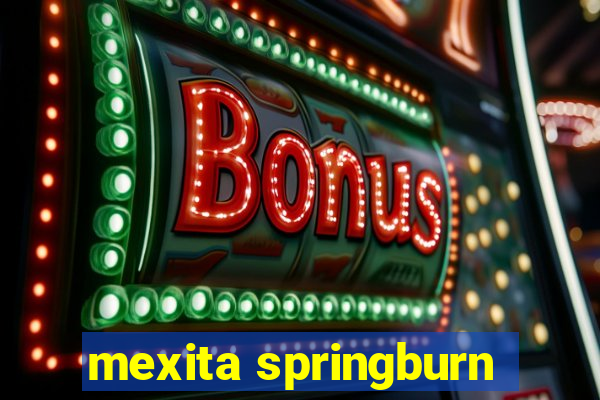 mexita springburn