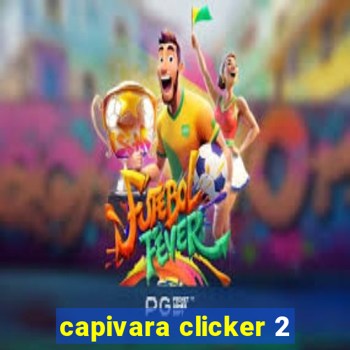 capivara clicker 2