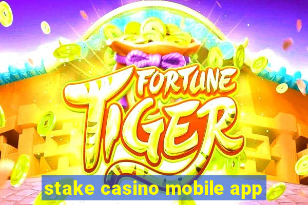 stake casino mobile app