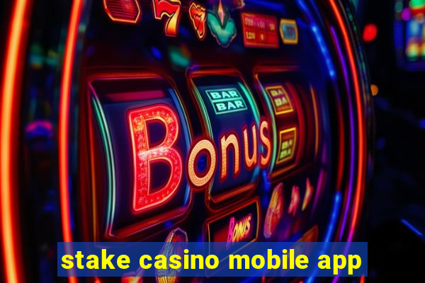 stake casino mobile app