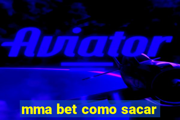 mma bet como sacar