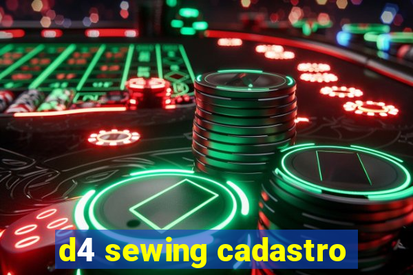 d4 sewing cadastro