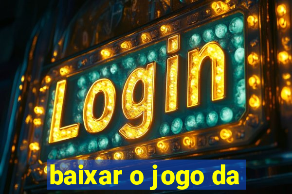 baixar o jogo da