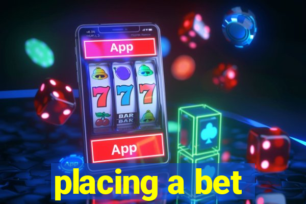 placing a bet