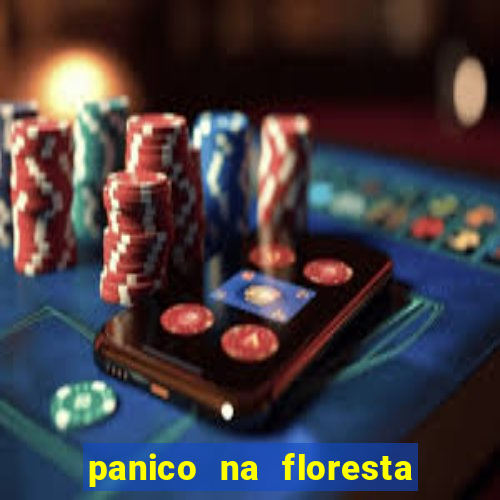 panico na floresta 2 filme completo dublado mega filmes