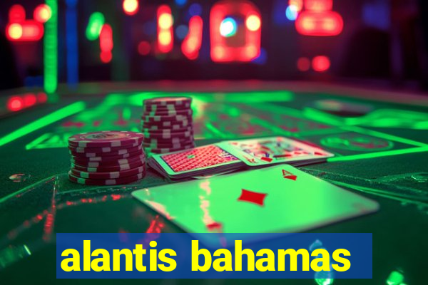 alantis bahamas