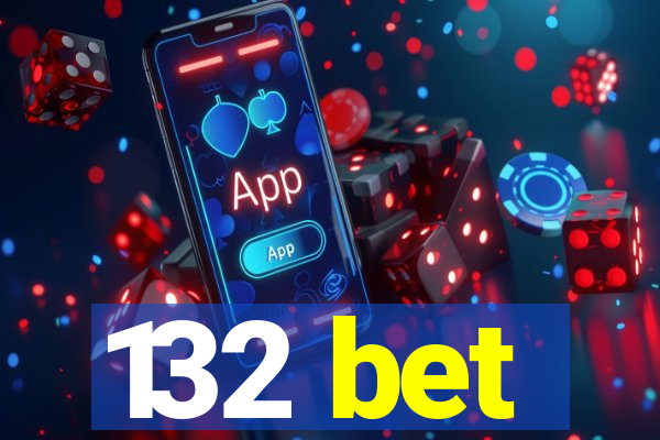 132 bet