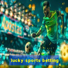 lucky sports betting