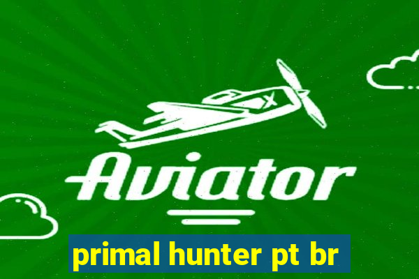 primal hunter pt br