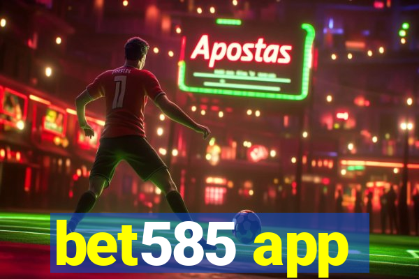 bet585 app