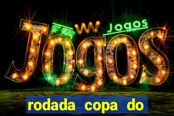 rodada copa do brasil 2024