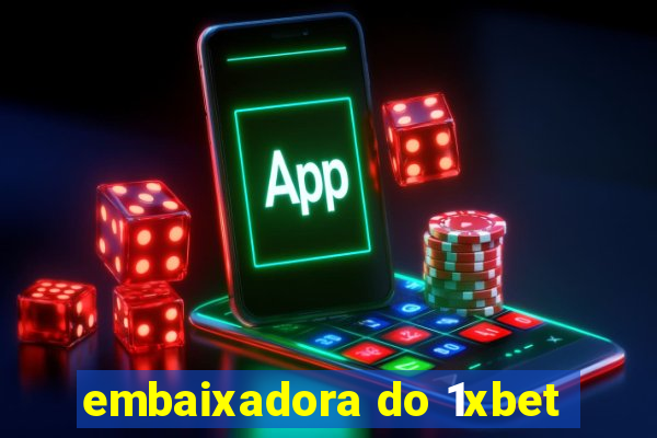 embaixadora do 1xbet