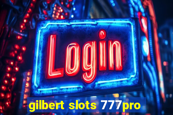 gilbert slots 777pro