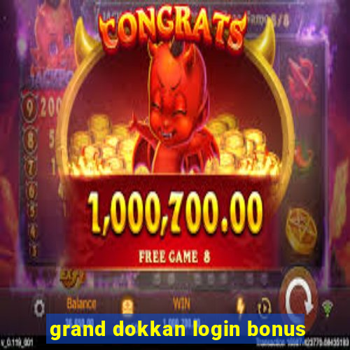 grand dokkan login bonus