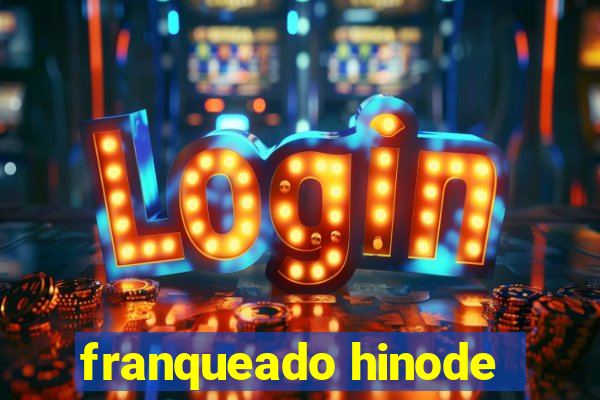 franqueado hinode