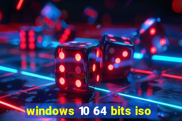 windows 10 64 bits iso