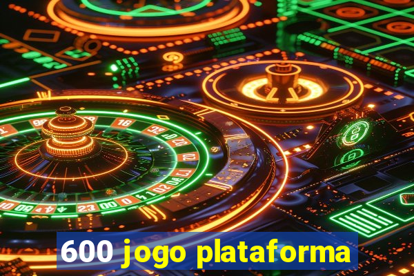 600 jogo plataforma