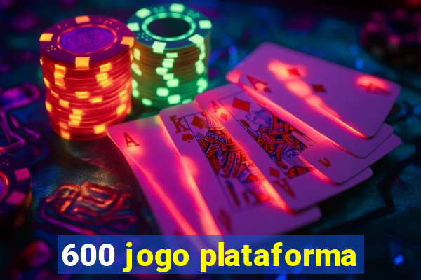 600 jogo plataforma