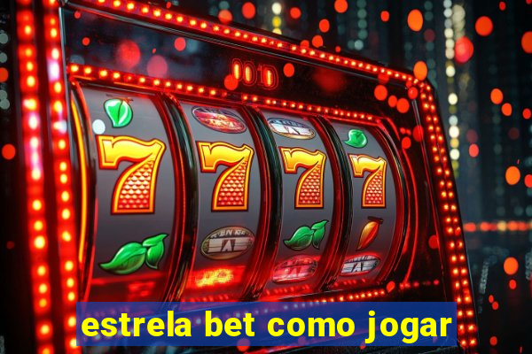 estrela bet como jogar