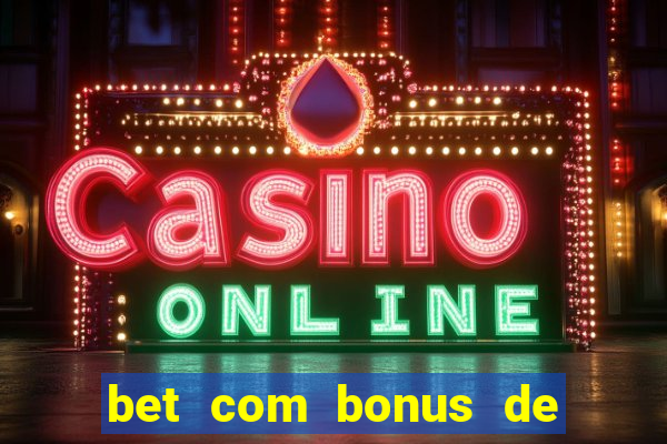 bet com bonus de cadastro sem deposito