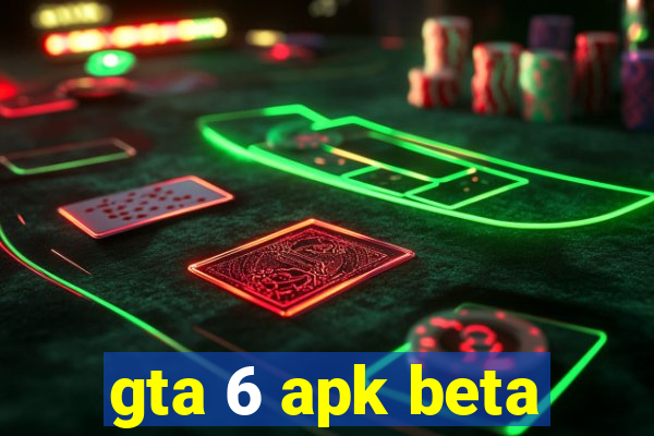 gta 6 apk beta