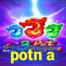 potn a