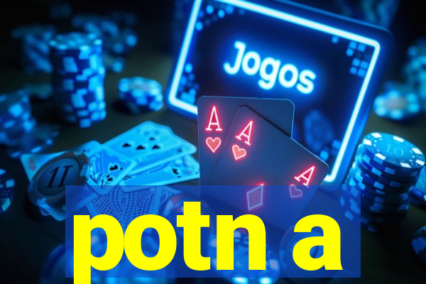 potn a