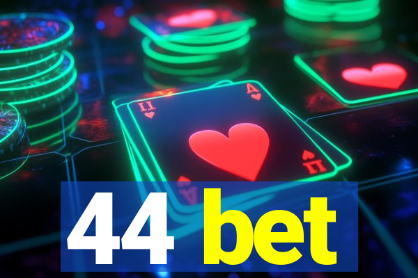 44 bet