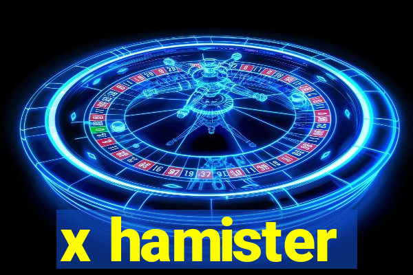 x hamister